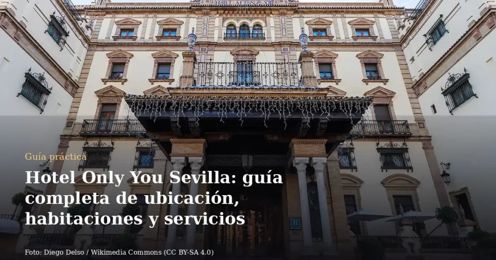 Hotel Only You Sevilla: guía completa de ubicación, habitaciones y servicios
